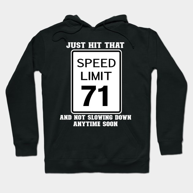 Funny 71st Birthday Gift-Just Hit That 71 Speed Limit And Not Slowing Down Anytime Soon Hoodie by LillyDesigns